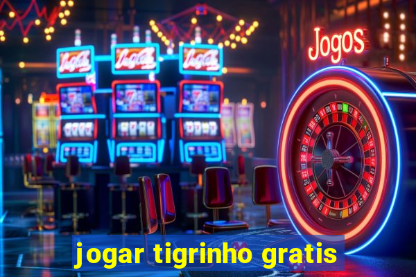 jogar tigrinho gratis